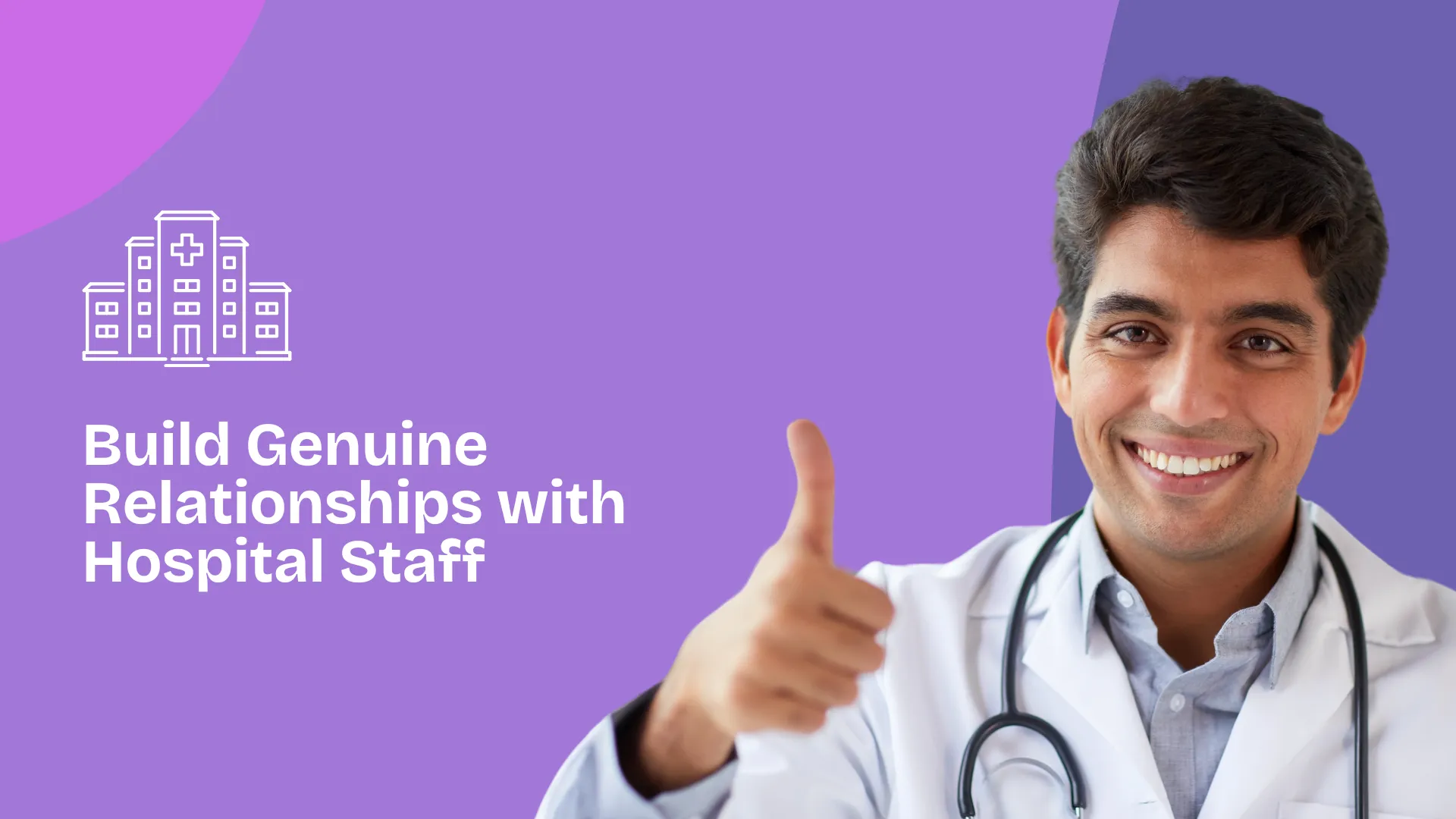 Build Genuine Relationships with Hospital Staff