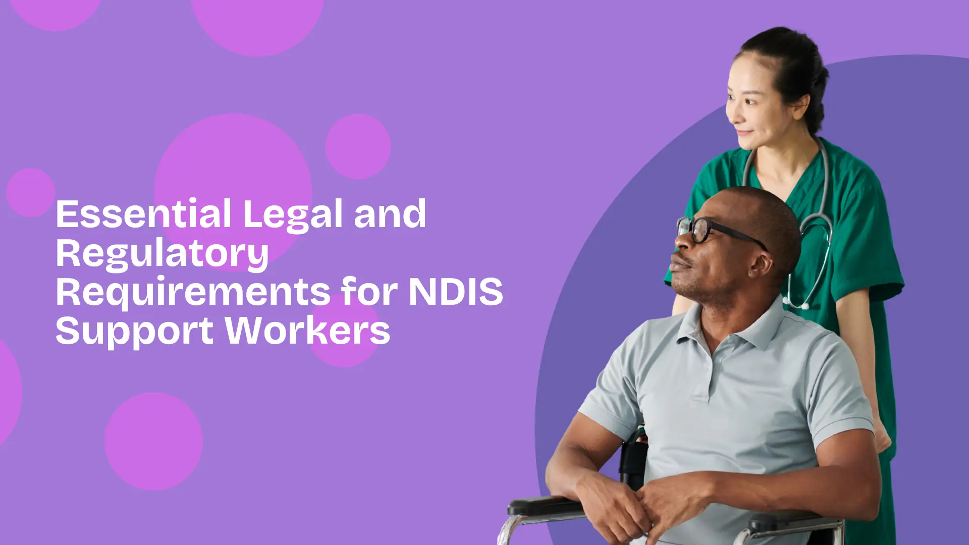 Regulatory Requirements for NDIS Support Workers