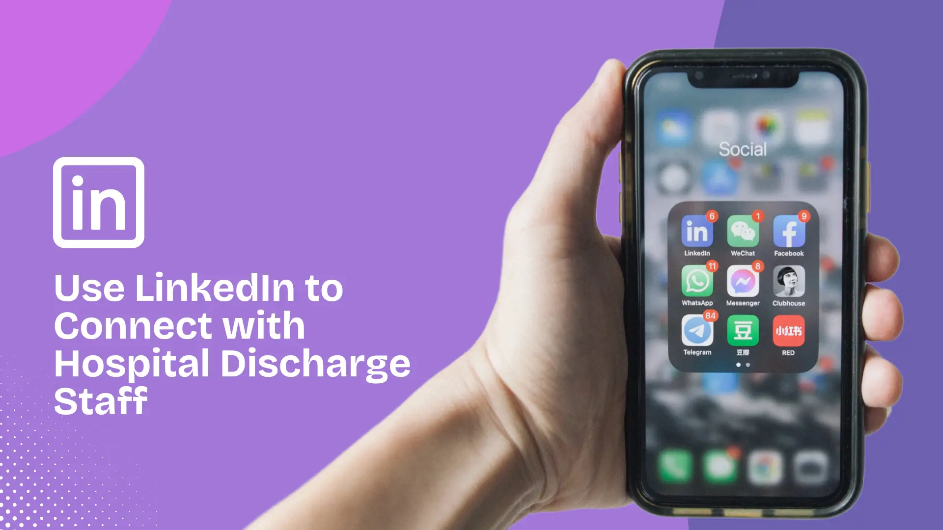 Use LinkedIn to Connect with Hospital Discharge Staff